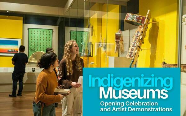 Graphic for Indigenizing Museums: Opening Celebration and Artist Demonstrations