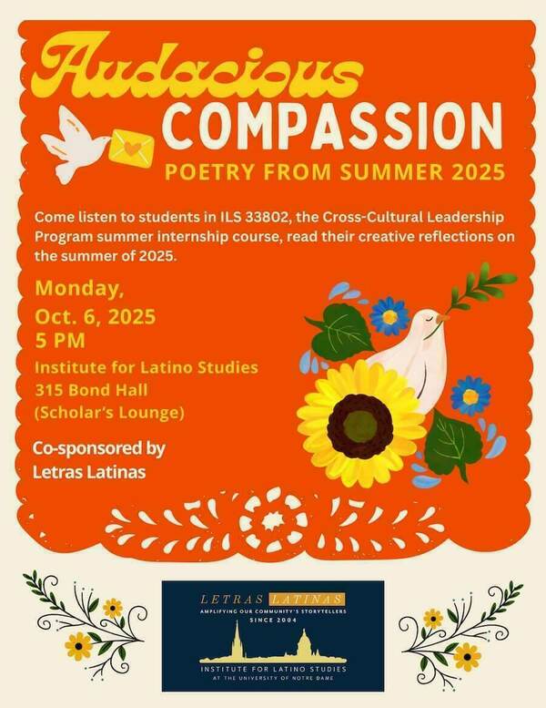 Audacious Compassion poetry reading flyer. Event on Monday, October 6, 2025, at 5 PM in the Scholar's Lounge, 315 Bond Hall. Co-sponsored by the Institute for Latino Studies and Letras Latinas. Orange background with stylized doves, flowers, and papel picado.