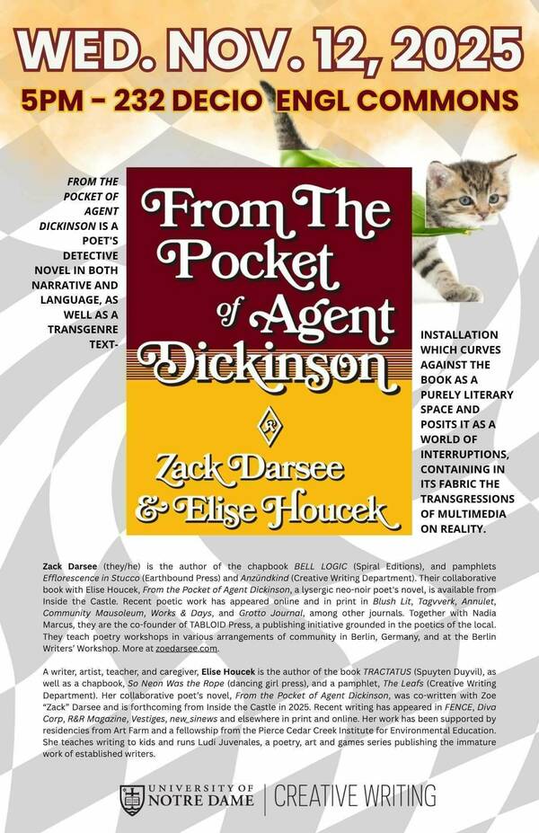 A tabby kitten walks across the book title "From The Pocket of Agent Dickinson" by Zack Darsee & Elise Houcek. Creative Writing event at Notre Dame's Decio English Commons, Nov 12, 2025, 5PM.