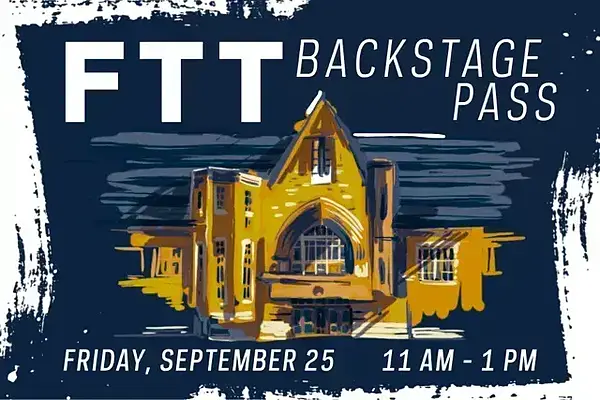 Graphic for FTT Backstage Pass at DPAC on Friday, September 25 from 11 AM to 1 PM. Painted image of DPAC.